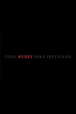 Toda Nudez Será Instigada (2021) Toda Nudez Será Instigada (2021)