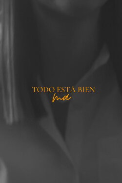Todo esta bien ma (2023) Todo esta bien ma (2023)