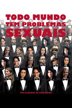 Todo Mundo Tem Problemas Sexuais (2011) Todo Mundo Tem Problemas Sexuais (2011)