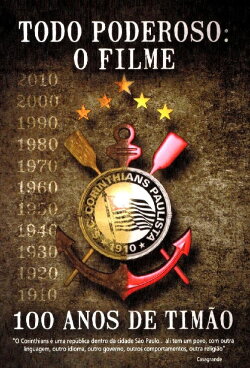 Todo Poderoso: O Filme - 100 Anos de Timão (2010) Todo Poderoso: O Filme - 100 Anos de Timão (2010)