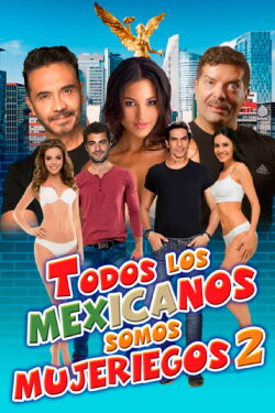 Todos los mexicanos somos mujeriegos 2 (2022) Todos los mexicanos somos mujeriegos 2 (2022)