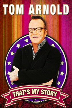 Tom Arnold: That's My Story And I'm Sticking To It! (2011) Tom Arnold: That's My Story And I'm Sticking To It! (2011)