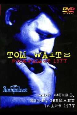 Tom Waits: Rockpalast '77 (1977) Tom Waits: Rockpalast '77 (1977)