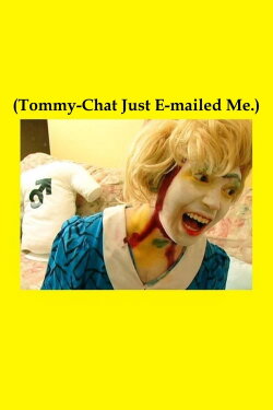 (Tommy-Chat Just E-mailed Me.) (2006) (Tommy-Chat Just E-mailed Me.) (2006)
