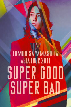 TOMOHISA YAMASHITA ASIA TOUR 2011 SUPER GOOD SUPER BAD (2011)