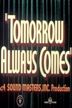 Tomorrow Always Comes (1941) Tomorrow Always Comes (1941)