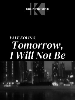 Tomorrow, I Will Not Be (2022) Tomorrow, I Will Not Be (2022)