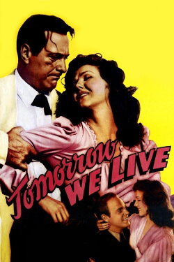 Tomorrow We Live (1942) Tomorrow We Live (1942)