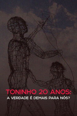Toninho 20 anos: a verdade é demais para nós? (2022)