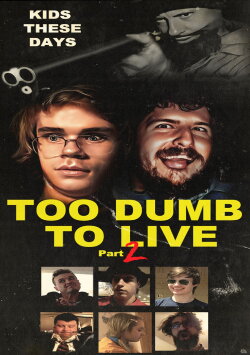 Too Dumb to Live Part 2 (2022) Too Dumb to Live Part 2 (2022)