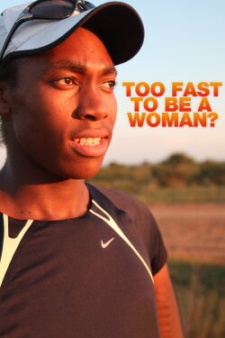 Too Fast to be a Woman?: The Story of Caster Semenya (2011) Too Fast to be a Woman?: The Story of Caster Semenya (2011)