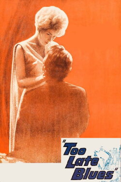 Too Late Blues (1961) Too Late Blues (1961)