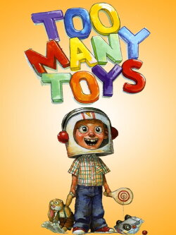 Too Many Toys (2011) Too Many Toys (2011)