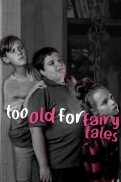 Too Old for Fairy Tales (2022) Too Old for Fairy Tales (2022)