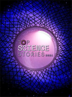 Top Science Stories of 2021 (2021) Top Science Stories of 2021 (2021)