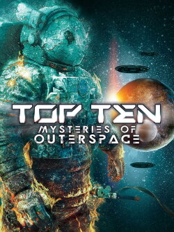 Top Ten Mysteries of Outer Space (2022) Top Ten Mysteries of Outer Space (2022)