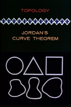 Topology: Jordan's Curve Theorem (1961) Topology: Jordan's Curve Theorem (1961)
