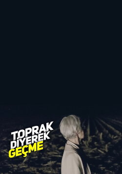 Toprak Diyerek Geçme (2022) Toprak Diyerek Geçme (2022)