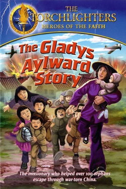 Torchlighters: The Gladys Aylward Story (2008) Torchlighters: The Gladys Aylward Story (2008)