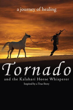 Tornado and the Kalahari Horse Whisperer (2009) Tornado and the Kalahari Horse Whisperer (2009)