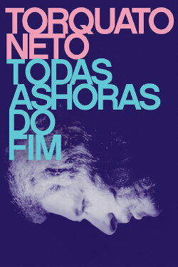 Torquato Neto - Every Hour of the End (2017) Torquato Neto - Every Hour of the End (2017)