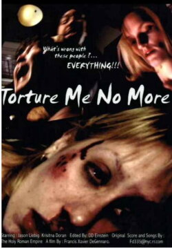 Torture Me No More (2005) Torture Me No More (2005)