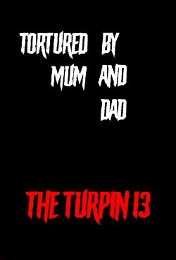 Tortured by Mum and Dad? - The Turpin 13 (2018) Tortured by Mum and Dad? - The Turpin 13 (2018)