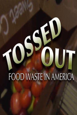 Tossed Out: Food Waste in America (2014) Tossed Out: Food Waste in America (2014)