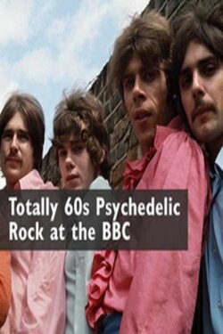 Totally 60s Psychedelic Rock At The BBC (2015) Totally 60s Psychedelic Rock At The BBC (2015)