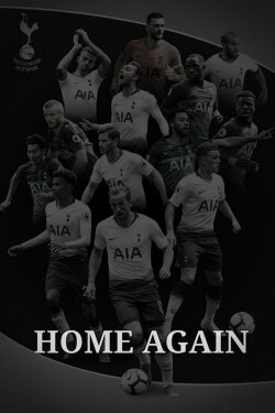 Tottenham Hotspur - Home Again (2019) Tottenham Hotspur - Home Again (2019)