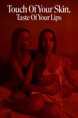 Touch Of Your Skin, Taste Of Your Lips (2024) Touch Of Your Skin, Taste Of Your Lips (2024)