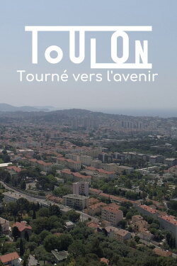 Toulon, tourné vers l'avenir (2021) Toulon, tourné vers l'avenir (2021)