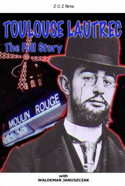 Toulouse-Lautrec: The Full Story (2006) Toulouse-Lautrec: The Full Story (2006)