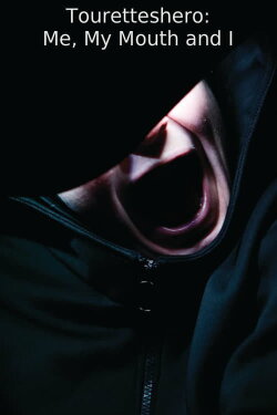 Touretteshero: Me, My Mouth and I (2018) Touretteshero: Me, My Mouth and I (2018)
