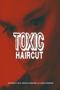 Toxic Haircut (2018) Toxic Haircut (2018)