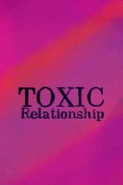 Toxic Relationships (2018)