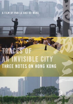Traces of an Invisible City: Three Notes on Hong Kong (2016)