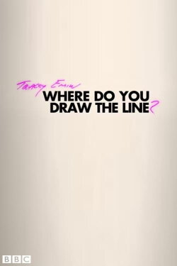 Tracey Emin: Where Do You Draw the Line? (2018) Tracey Emin: Where Do You Draw the Line? (2018)