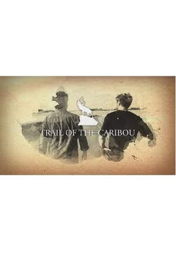 Trail of the Caribou (2016) Trail of the Caribou (2016)