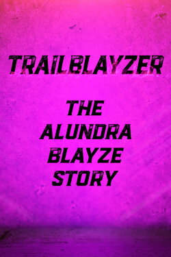 TrailBlayzer: The Alundra Blayze Story (2017) TrailBlayzer: The Alundra Blayze Story (2017)