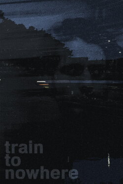 Train to Nowhere (2023)