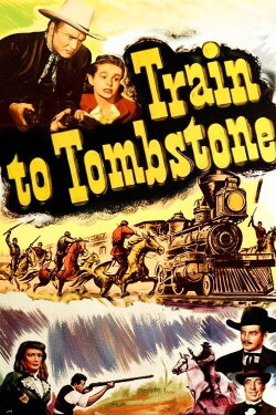 Train To Tombstone (1950) Train To Tombstone (1950)