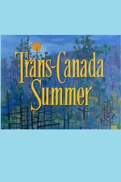 Trans Canada Summer (1958) Trans Canada Summer (1958)