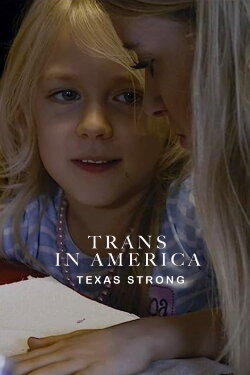 Trans in America: Texas Strong (2018) Trans in America: Texas Strong (2018)