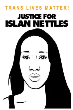 Trans Lives Matter! Justice for Islan Nettles (2013) Trans Lives Matter! Justice for Islan Nettles (2013)