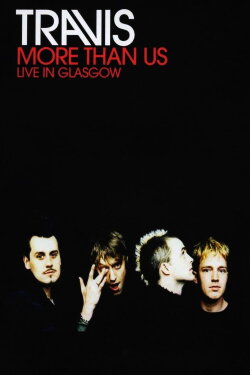Travis: More Than Us (Live in Glasgow) (2002) Travis: More Than Us (Live in Glasgow) (2002)