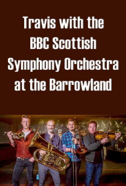 Travis with the BBC Scottish Symphony Orchestra at the Barrowland (2016)