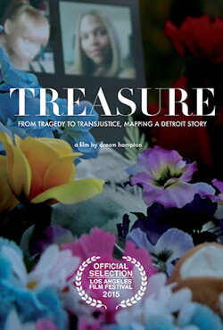 Treasure: From Tragedy to Trans Justice Mapping a Detroit Story (2015) Treasure: From Tragedy to Trans Justice Mapping a Detroit Story (2015)