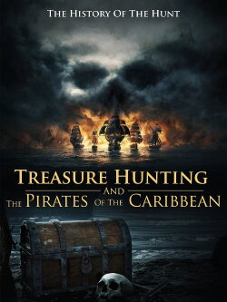Treasure Hunting And The Pirates Of The Caribbean (2023)