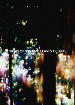 Trees of Syntax, Leaves of Axis (2009) Trees of Syntax, Leaves of Axis (2009)